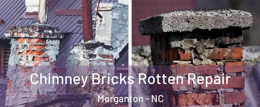 Chimney Bricks Rotten Repair Morganton - NC