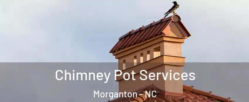 Chimney Pot Services Morganton - NC