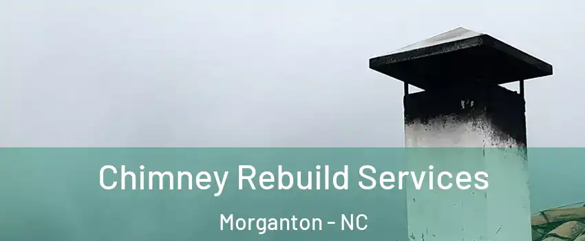  Chimney Rebuild Services Morganton - NC