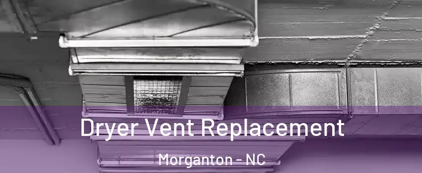  Dryer Vent Replacement Morganton - NC