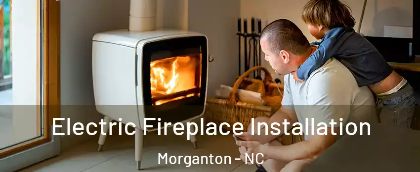  Electric Fireplace Installation Morganton - NC