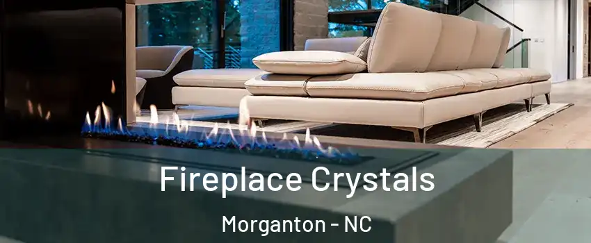  Fireplace Crystals Morganton - NC