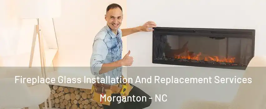  Fireplace Glass Installation And Replacement Services Morganton - NC