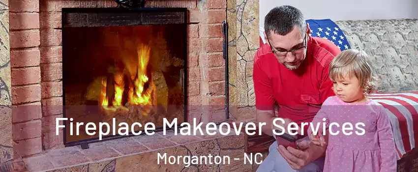 Fireplace Makeover Services Morganton - NC