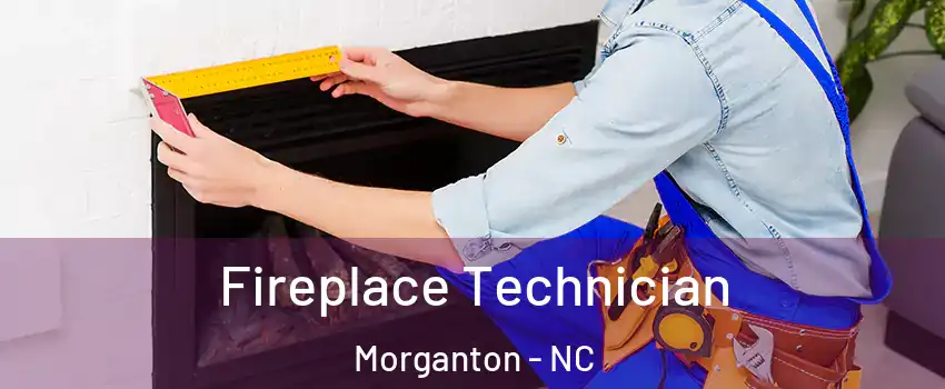  Fireplace Technician Morganton - NC