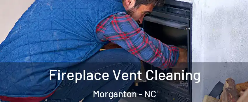  Fireplace Vent Cleaning Morganton - NC