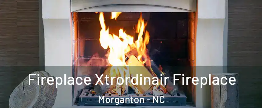  Fireplace Xtrordinair Fireplace Morganton - NC