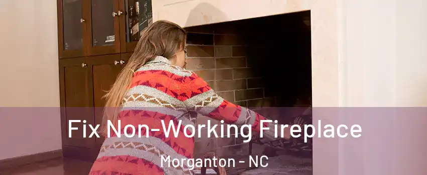 Fix Non-Working Fireplace Morganton - NC