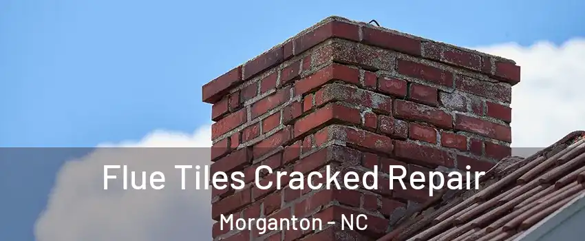 Flue Tiles Cracked Repair Morganton - NC