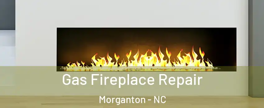 Gas Fireplace Repair Morganton - NC