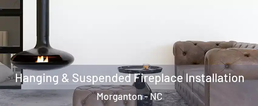  Hanging & Suspended Fireplace Installation Morganton - NC