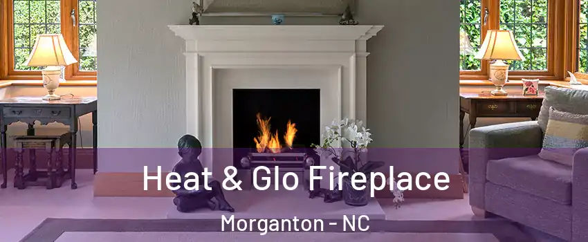  Heat & Glo Fireplace Morganton - NC