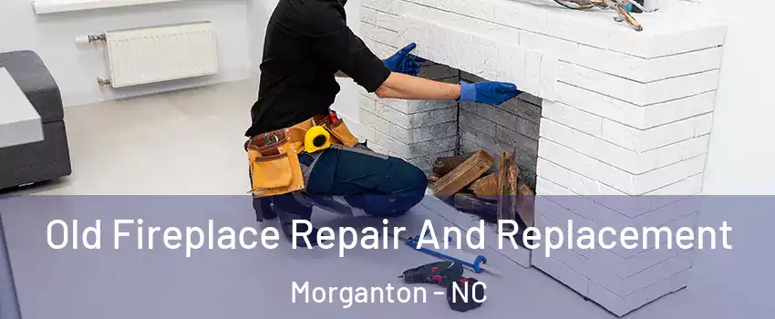 Old Fireplace Repair And Replacement Morganton - NC