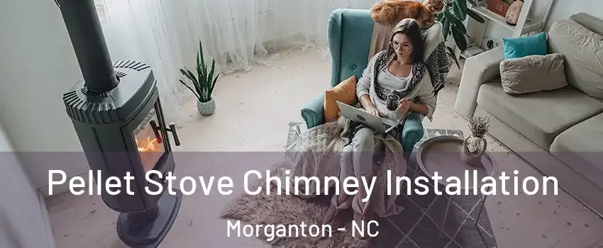  Pellet Stove Chimney Installation Morganton - NC