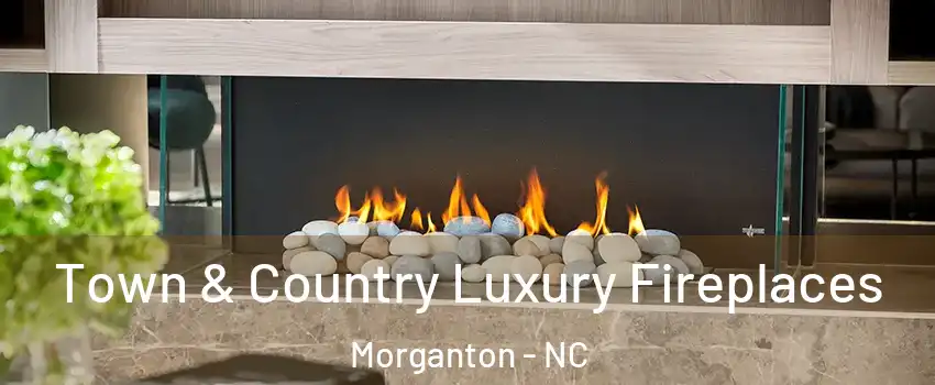  Town & Country Luxury Fireplaces Morganton - NC