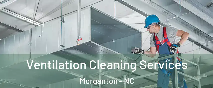  Ventilation Cleaning Services Morganton - NC