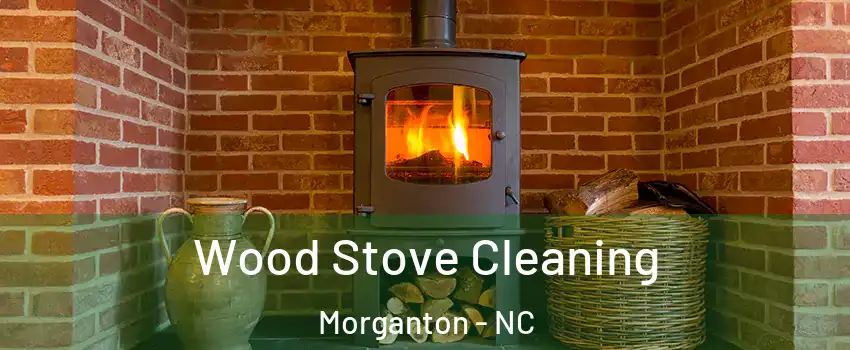  Wood Stove Cleaning Morganton - NC